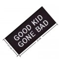 Good Kids Gone Bad Embroidered Sew On Patch