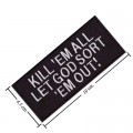 Kill Em All Let God Sort Em Out Embroidered Sew On Patch