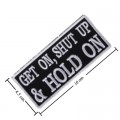 Get On Shut Up & Hold On Embroidered Sew On Patch