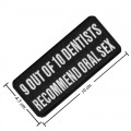 Out of 10 Dentists Recommend Oral Sex Embroidered Sew On Patch