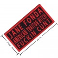 Jane Fonda American Traitor Bitch Fucking Cunt Embroidered Sew On Patch