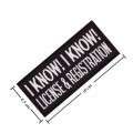I Know I Know License & Registration Embroidered Sew On Patch