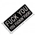 Fuck You, You Fuckin Fuck Embroidered Sew On Patch