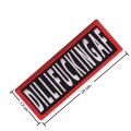 Dillifuckingaf Embroidered Sew On Patch