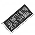 Full Throttle Till You See God Then Brake Embroidered Sew On Patch