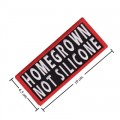 Homegrown Not Silicone Embroidered Sew On Patch